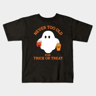 Never too Old for Trick or Treat Kids T-Shirt